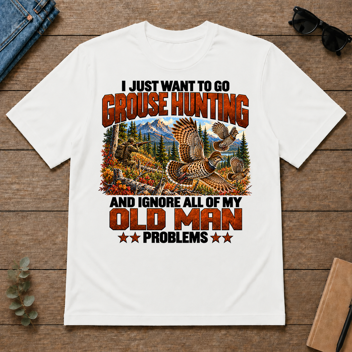 I Just Want To Grouse Hunting - white - TS2D-White