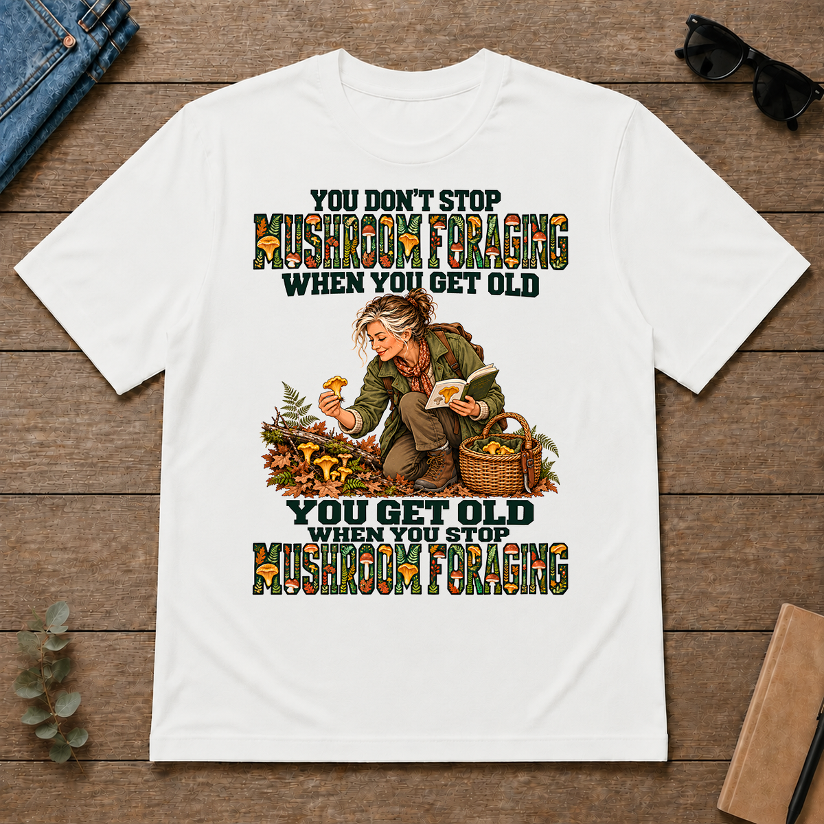You Don't Stop Mushroom Foraging When You Get Old - white - TS2D-White