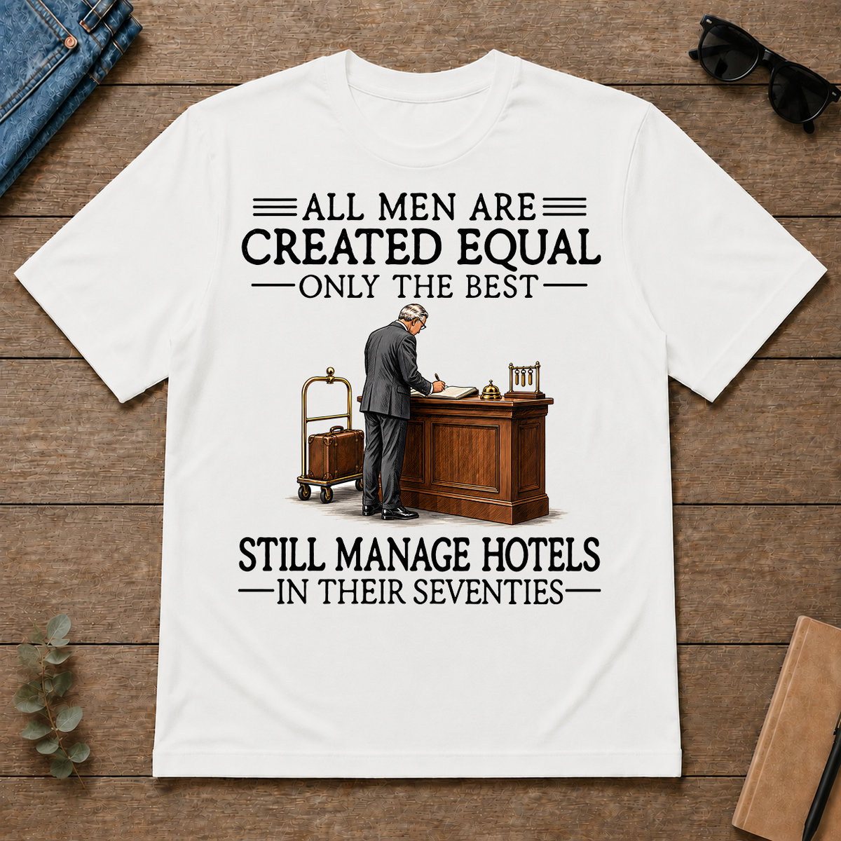 All Men Are Created Equal Only The Best Still Manage Hotels 70s - white - TS2D-White