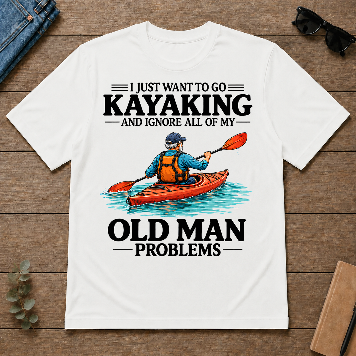I Just Want To Go Kayaking - white - TS2D-White