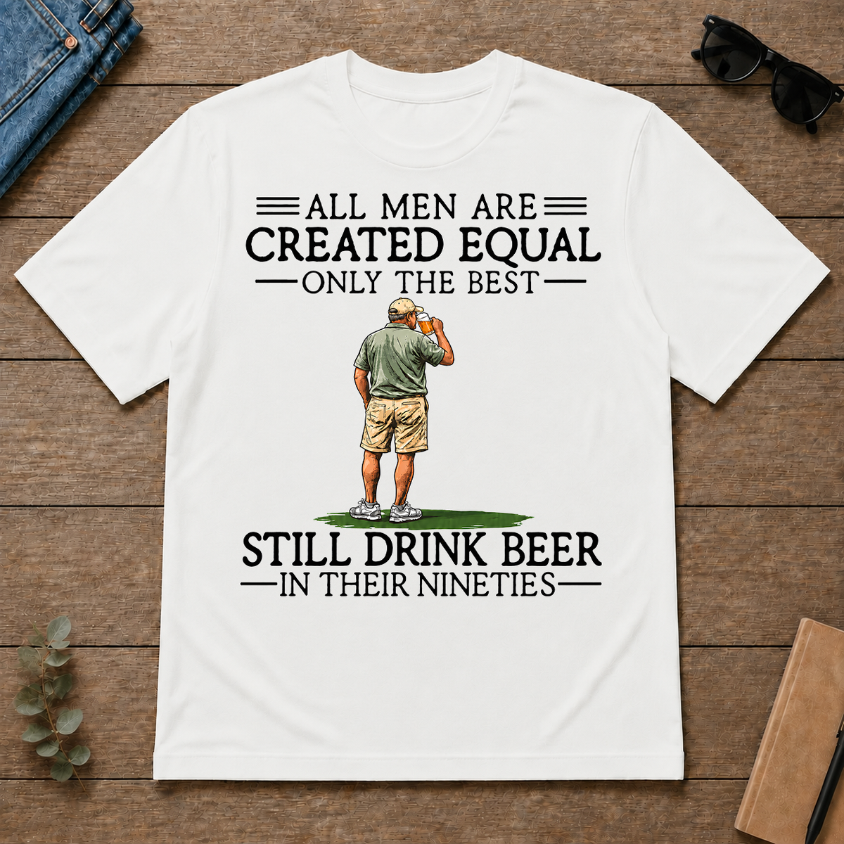 All Men Are Created Equal Only The Best Still Drinking Beer 90s - white - TS2D-White