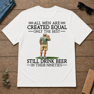 All Men Are Created Equal Only The Best Still Drinking Beer 90s - white - TS2D-White