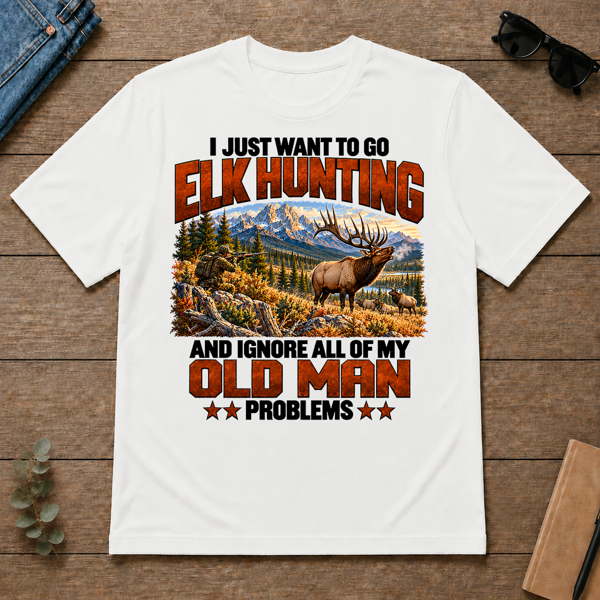 I Just Want To Go Elk Hunting - white - TS2D-White