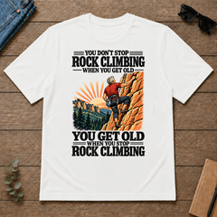 You Get Old When You Stop Rock Climbing - white - TS2D-White