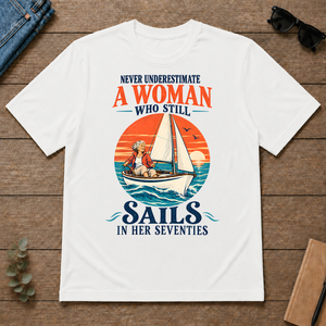 Never Underestimate A Woman Still Sails - white - TS2D-White