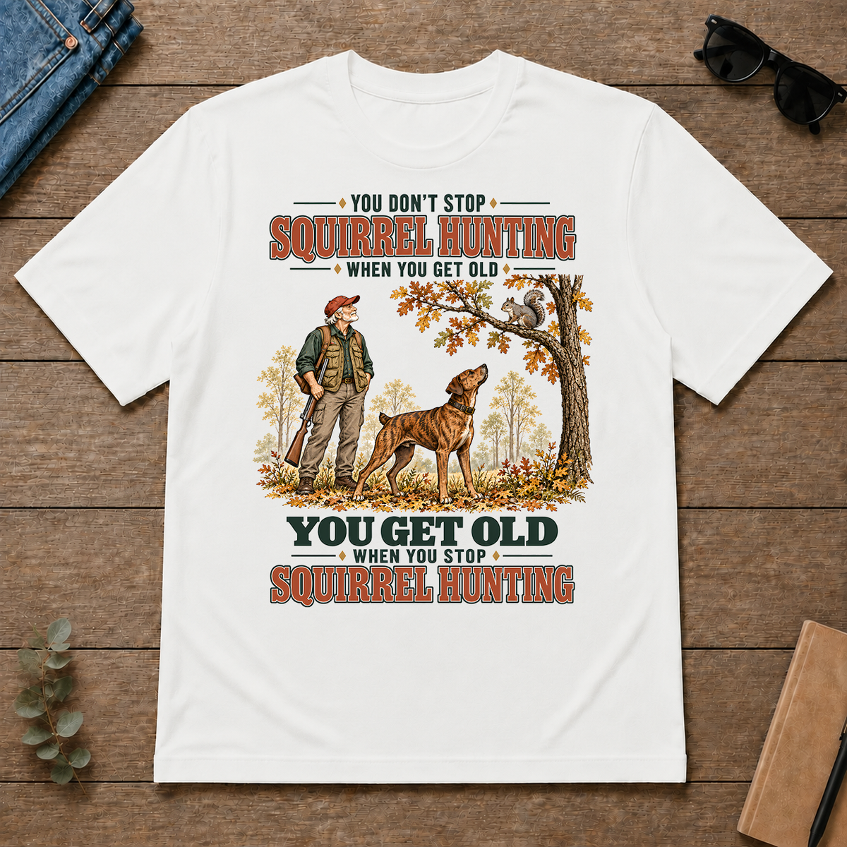 You Get Old When You Stop Squirrel Hunting With Mountain Cur - white - TS2D-White
