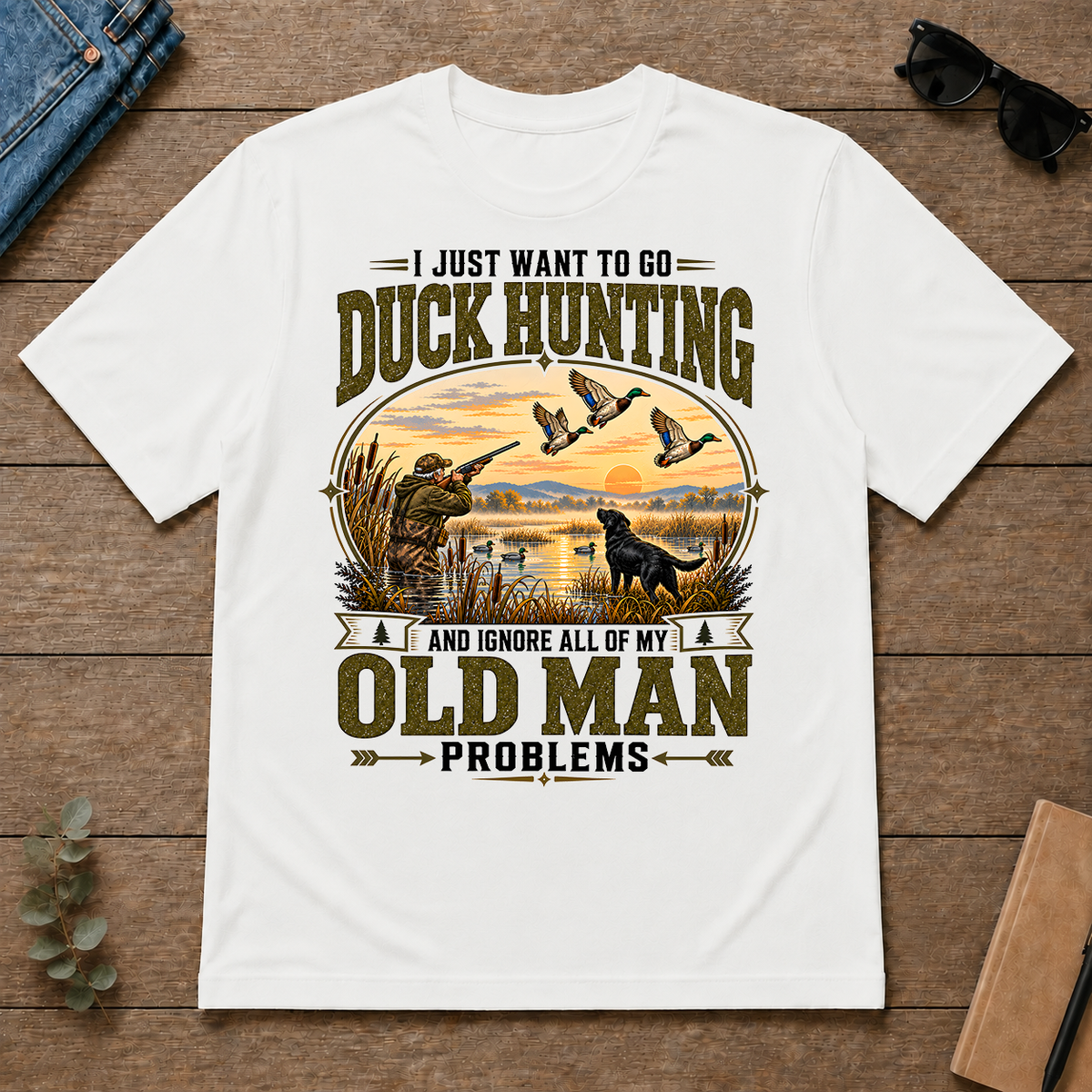 I Just Want To Go Duck Hunting & Ignore All Old Man Problems - white - TS2D-White