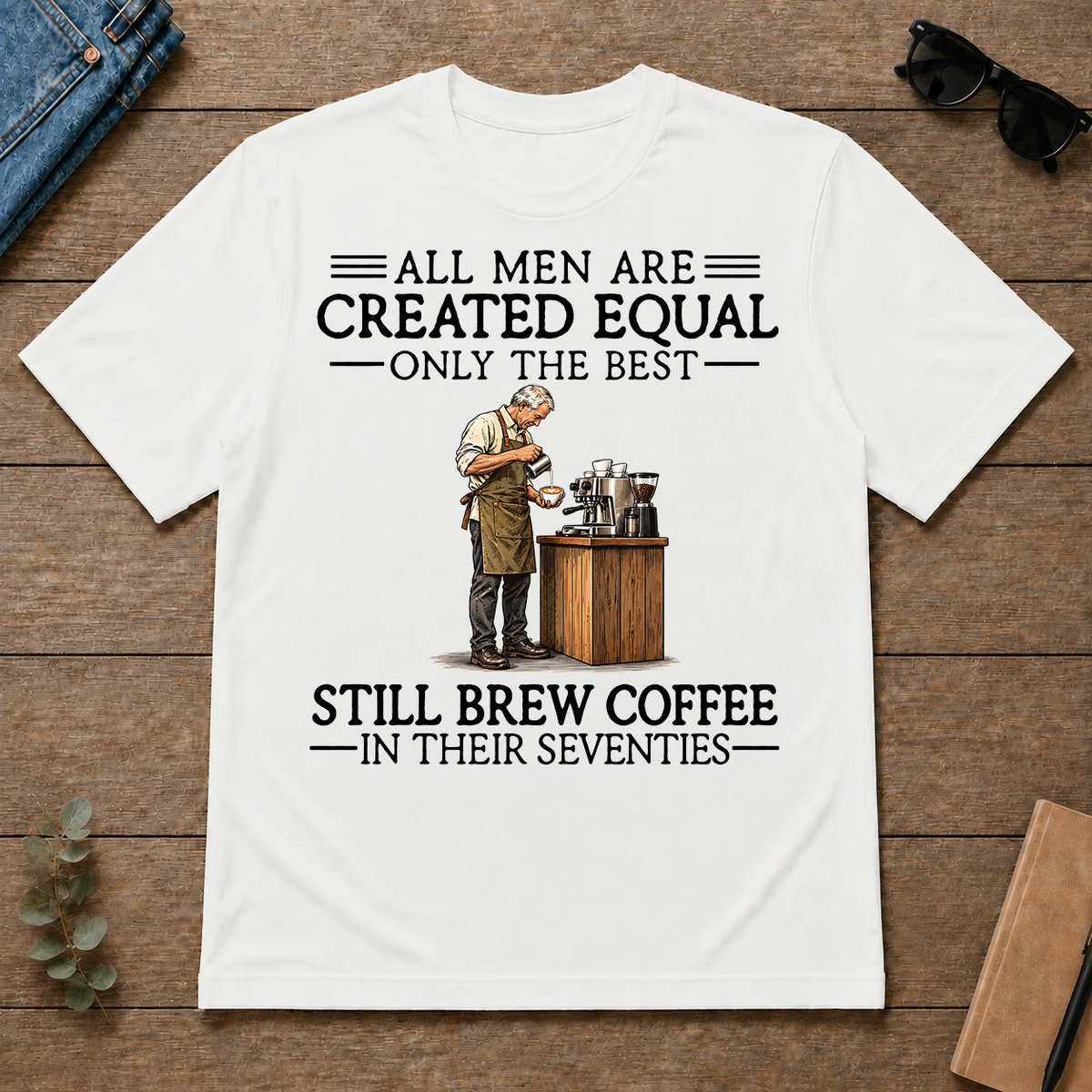 All Men Are Created Equal Only The Best Still Brew Coffee 70s - white - TS2D-White
