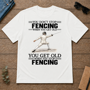 Vintage You Get Old When You Stop Fencing - white - TS2D-White
