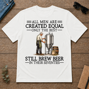 All Men Are Created Equal Only The Best Still Brew Beer 70s - white - TS2D-White