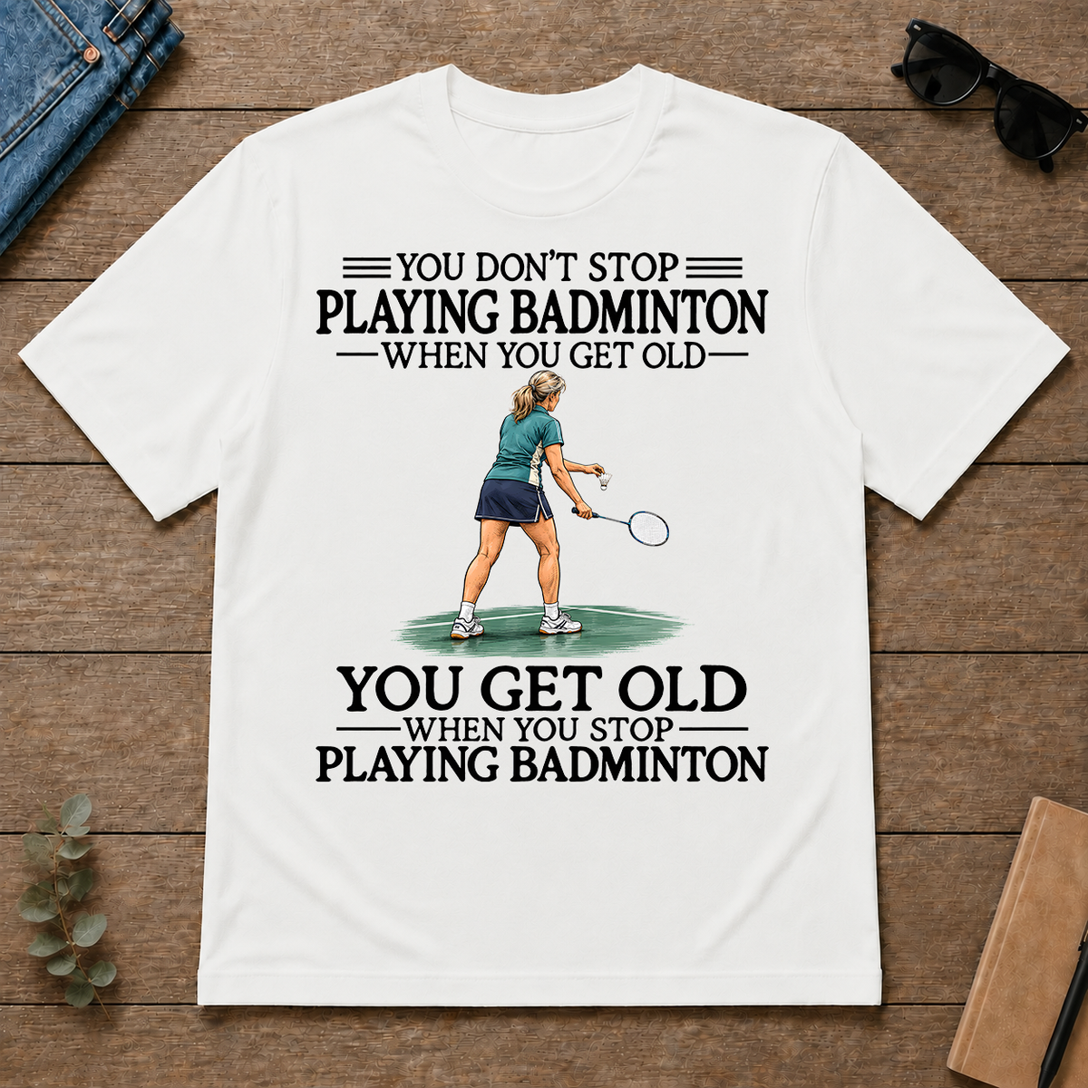 Don't Stop Playing Badminton Woman - white - TS2D-White