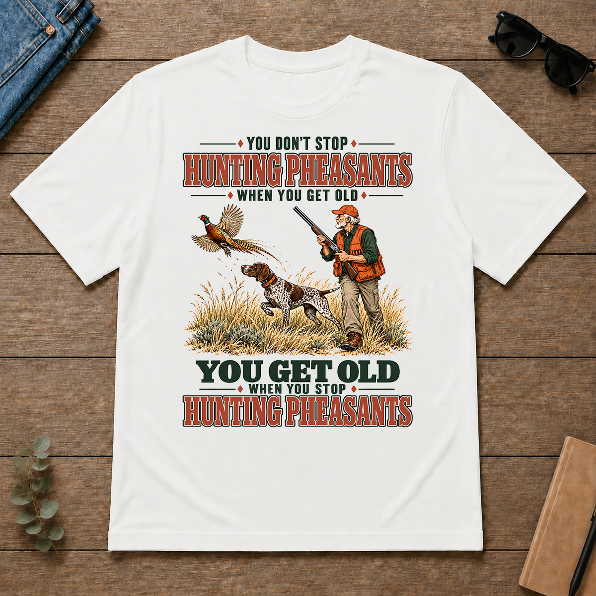 You Get Old When You Stop Hunting Pheasant With GSP - white - TS2D-White