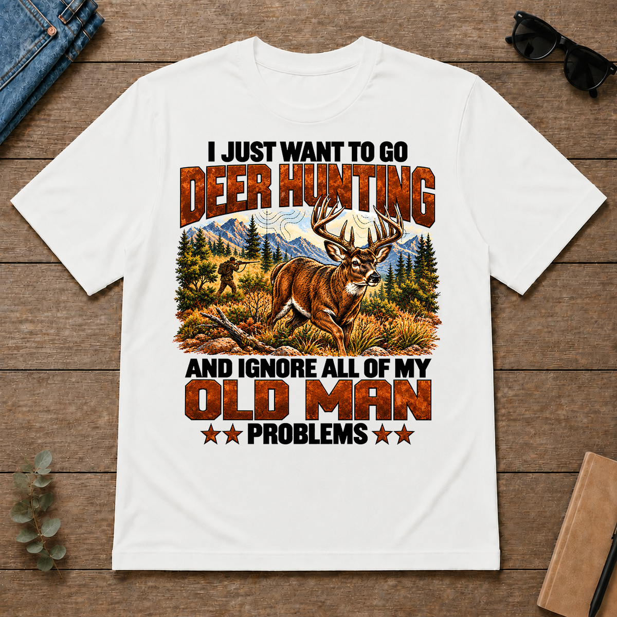 I Just Want To Go Deer Hunting - white - TS2D-White