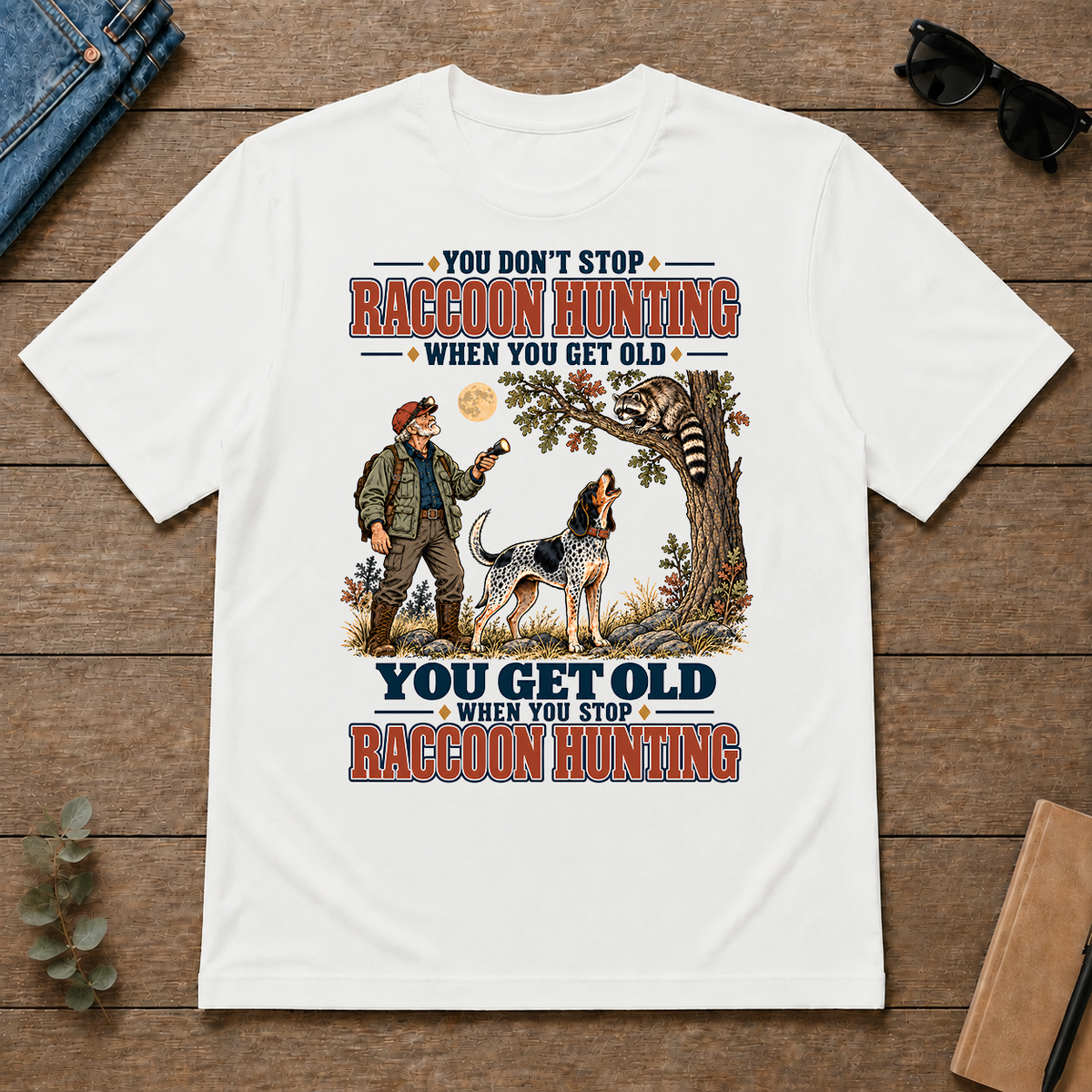 You Get Old When You Stop Raccoon Hunting With Bluetick - white - TS2D-White