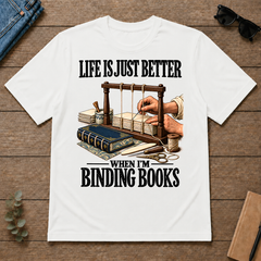 Life Is Just Better When I'm Binding Books - white - TS2D-White