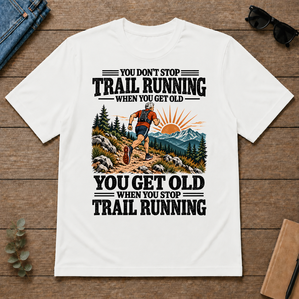You Get Old When You Stop Trail Running - white - TS2D-White