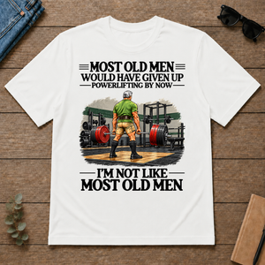 Most Old Man Would Have Given Up Power Lifting - white - TS2D-White
