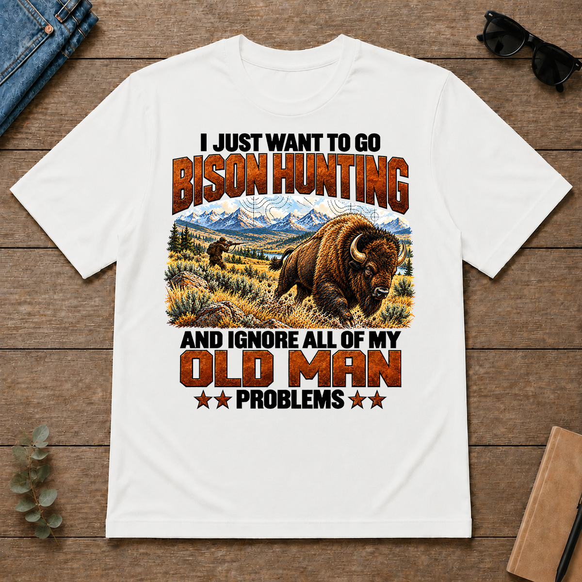 I Just Want To Bison Hunting - white - TS2D-White
