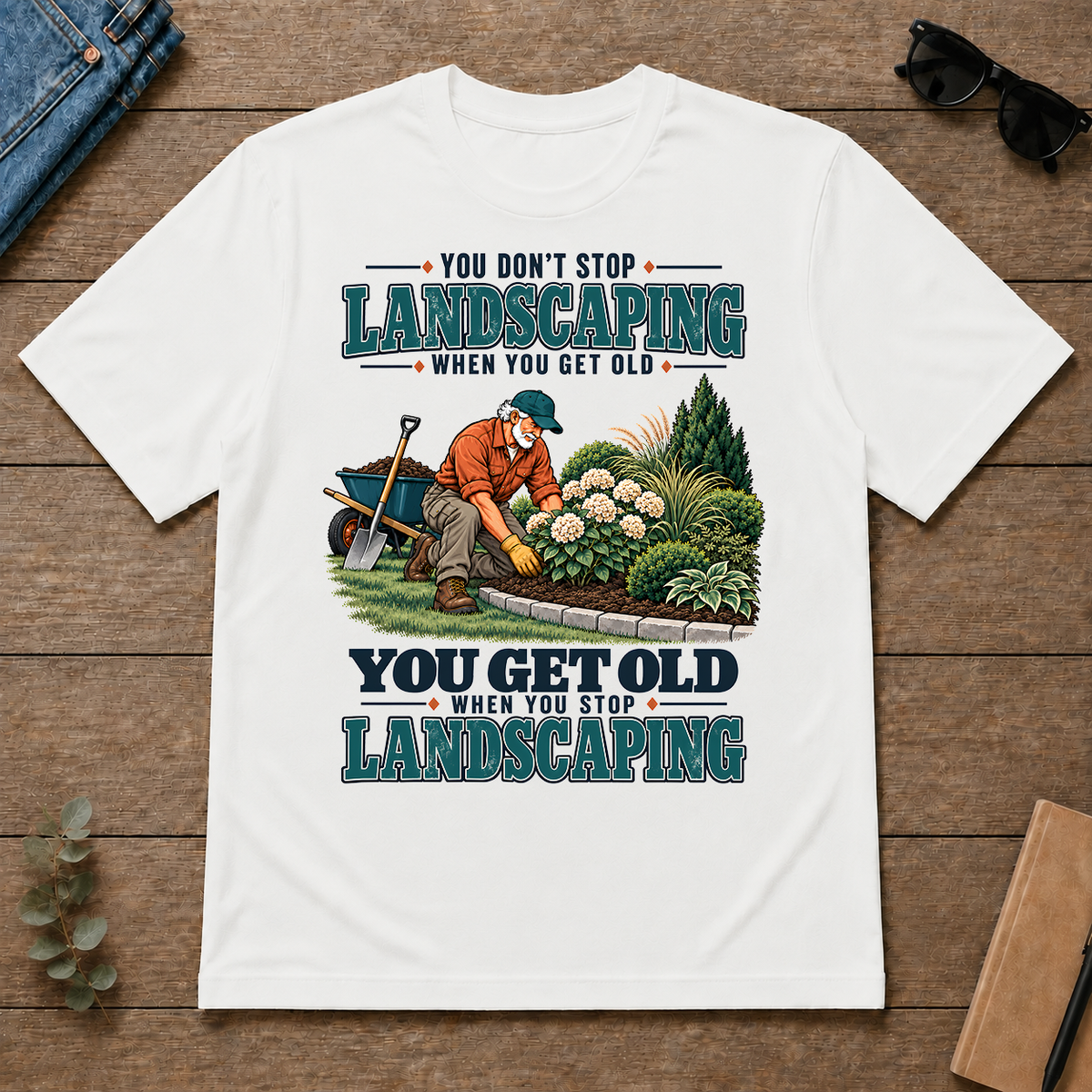 You Get Old When You Stop Landscaping - white - TS2D-White