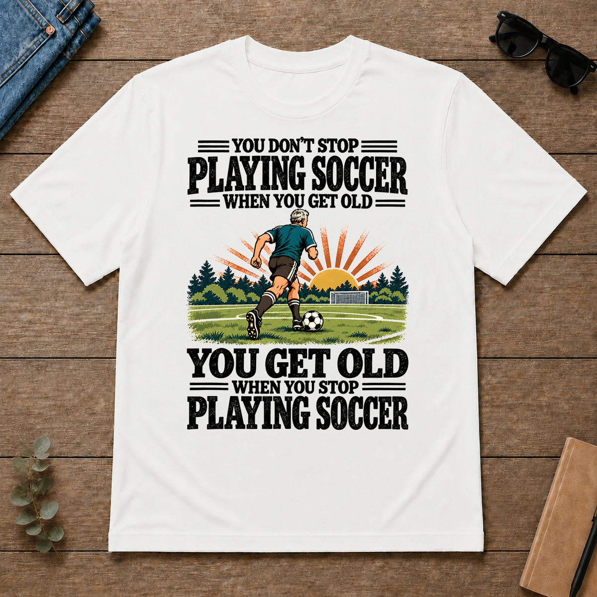 You Get Old When You Stop Playing Soccer - white - TS2D-White