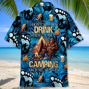 I Don't Always Drink When I Am Camping Hawaiian Shirt