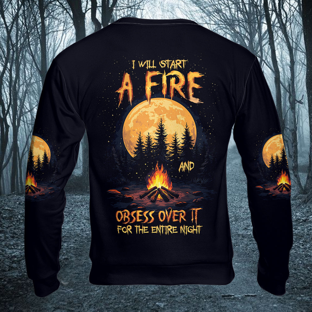 I Will Start A Fire And Obsess Over It For The Entire Night All Over Print Shirt