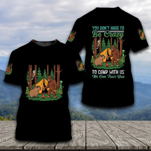 You Don't have To Be Crazy To Camp With Us All Over Print Shirt