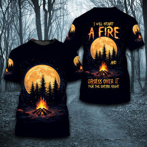 I Will Start A Fire And Obsess Over It For The Entire Night All Over Print Shirt