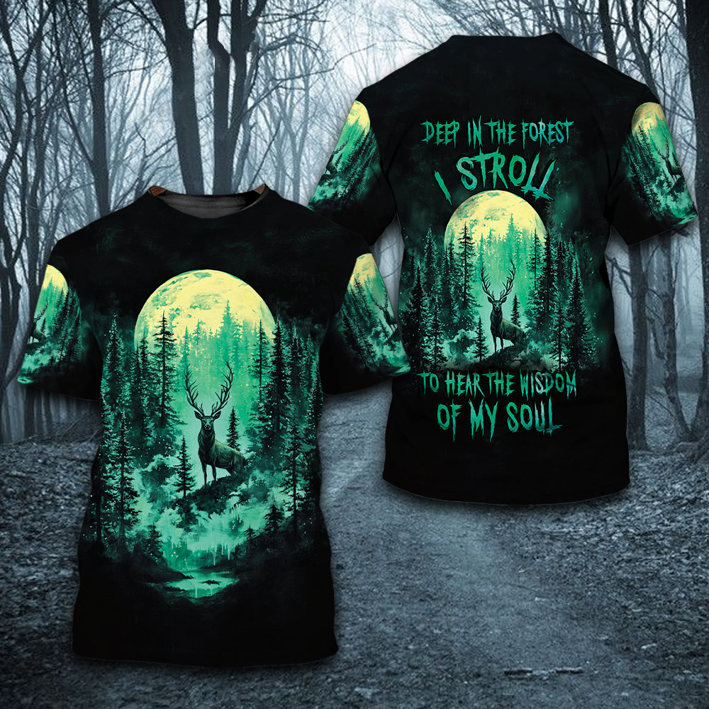 Deep In The Forest I Stroll To Hear The Wisdom Of My Soul All Over Print Shirt
