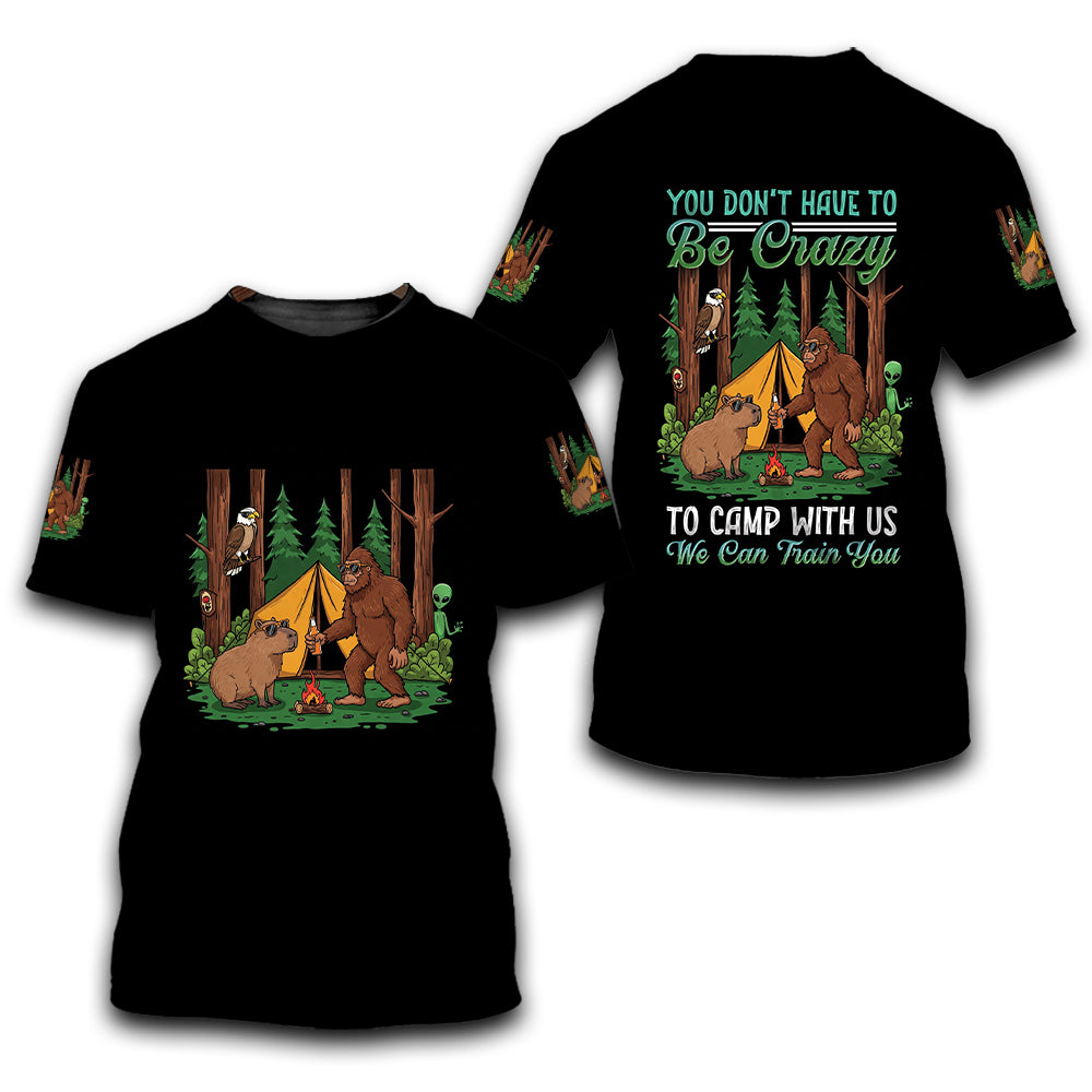 You Don't have To Be Crazy To Camp With Us All Over Print Shirt