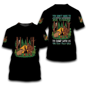 You Don't have To Be Crazy To Camp With Us All Over Print Shirt