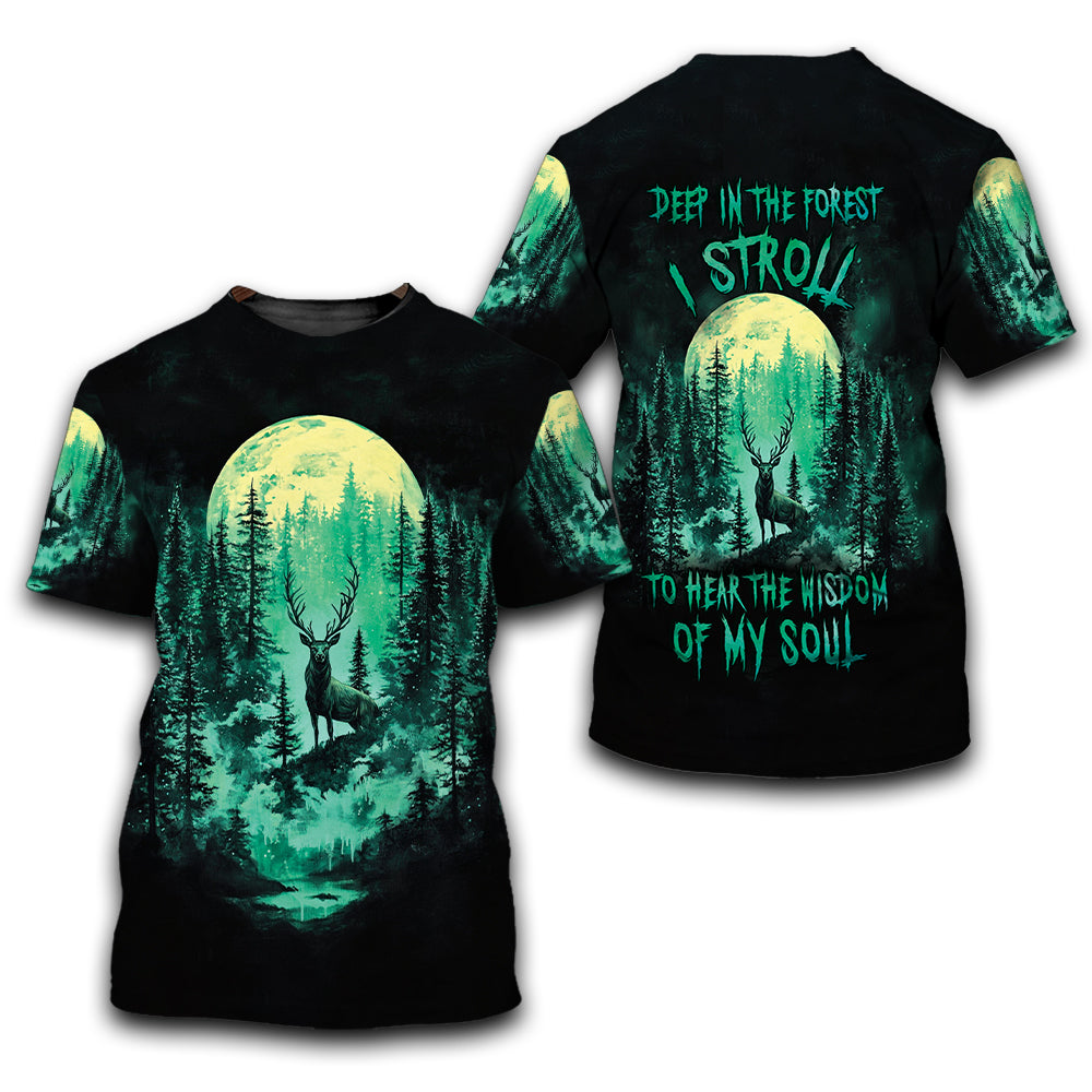 Deep In The Forest I Stroll To Hear The Wisdom Of My Soul All Over Print Shirt
